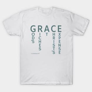 GRACE - God's Riches At Christ's Expense - 2 Corinthians 8:9 T-Shirt